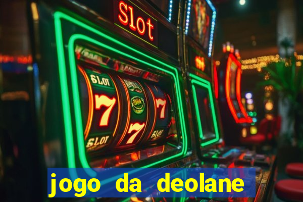 jogo da deolane que ganha dinheiro